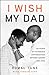 I Wish My Dad: The Power of...