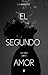 El segundo amor by L.S. Abbercott El segundo amor by L.S. Abbercott