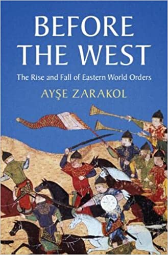 Before the West: The Rise and Fall of Eastern World Orders (LSE International Studies)