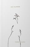 Not Flowers