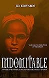 Indomitable by J.D.  Edwards