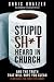 Stupid Shit Heard In Church by Chris Kratzer Stupid Shit Heard In Church by Chris Kratzer