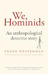 We, Hominids: An ...