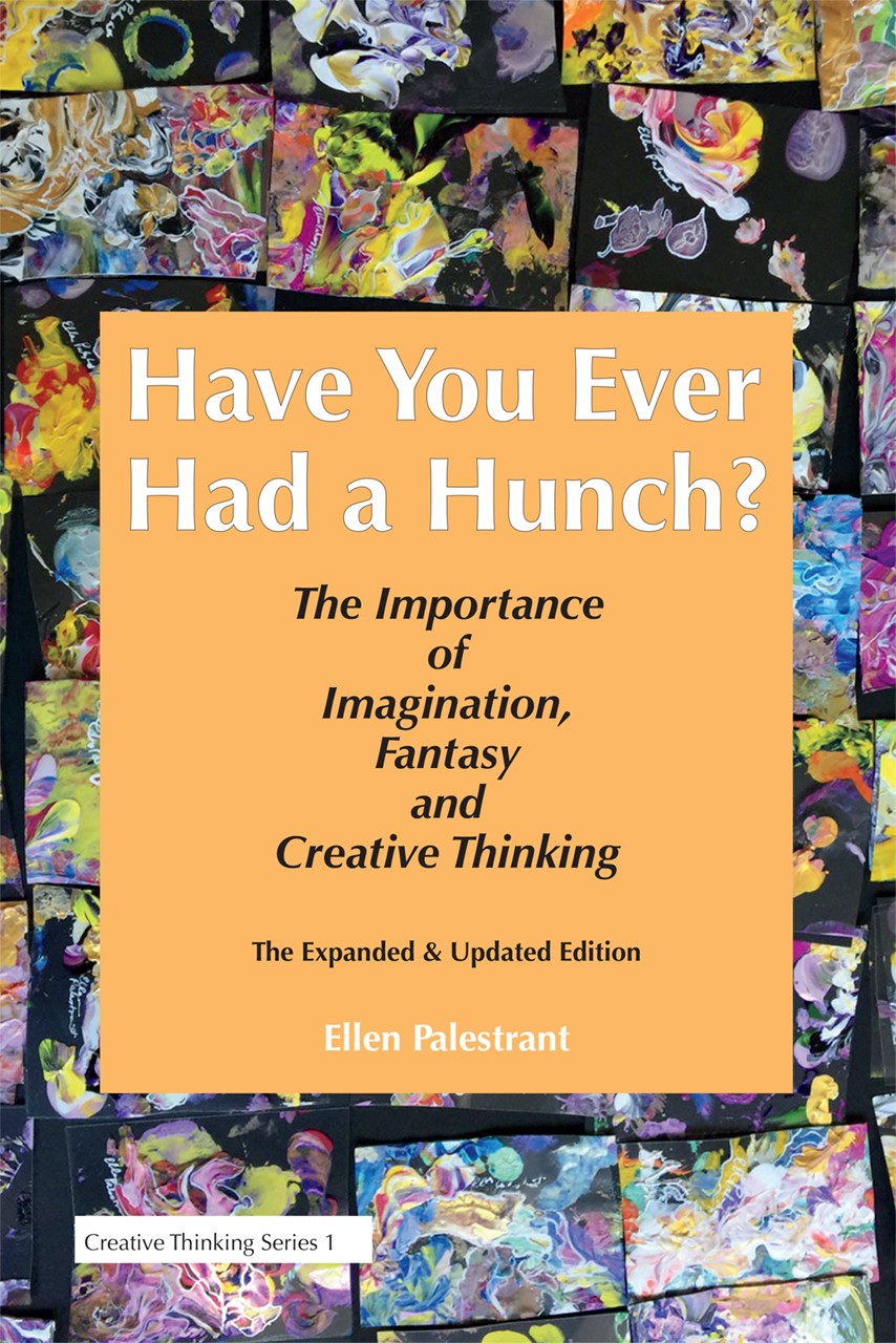 Have You Ever Had a Hunch?: The Importance of Imagination, Fantasy & Creative Thinking (Creative Thinking Series, #1)