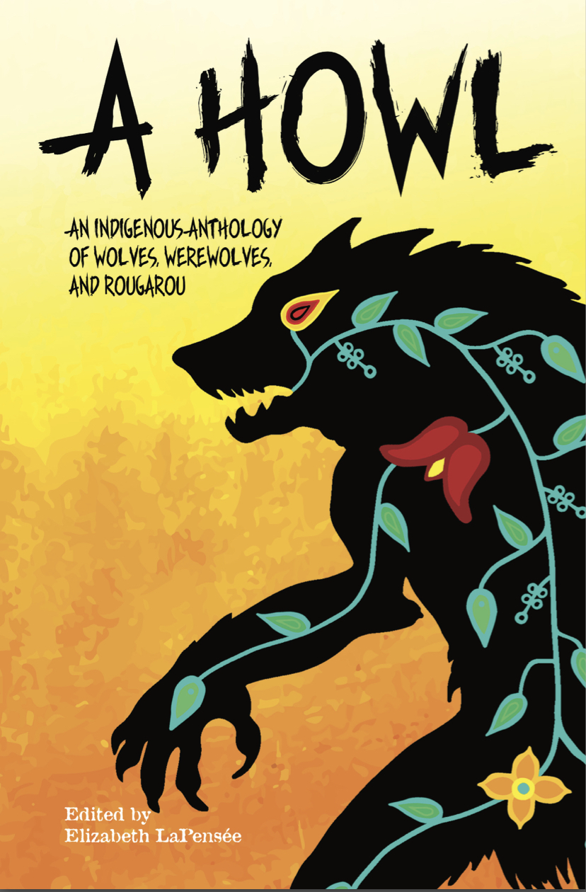 A Howl: An Indigenous Anthology of Wolves, Werewolves, and Rougarou (ebook)