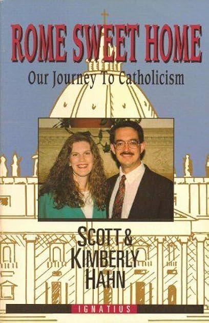 Rome Sweet Home: Our Journey to Catholicism