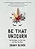 Be That Unicorn: Find Your Magic, Live Your Truth, and Share Your Shine