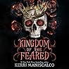 Kingdom of the Feared by Kerri Maniscalco