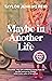 Maybe in Another Life