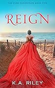 Reign (The Cure Chronicles #5)