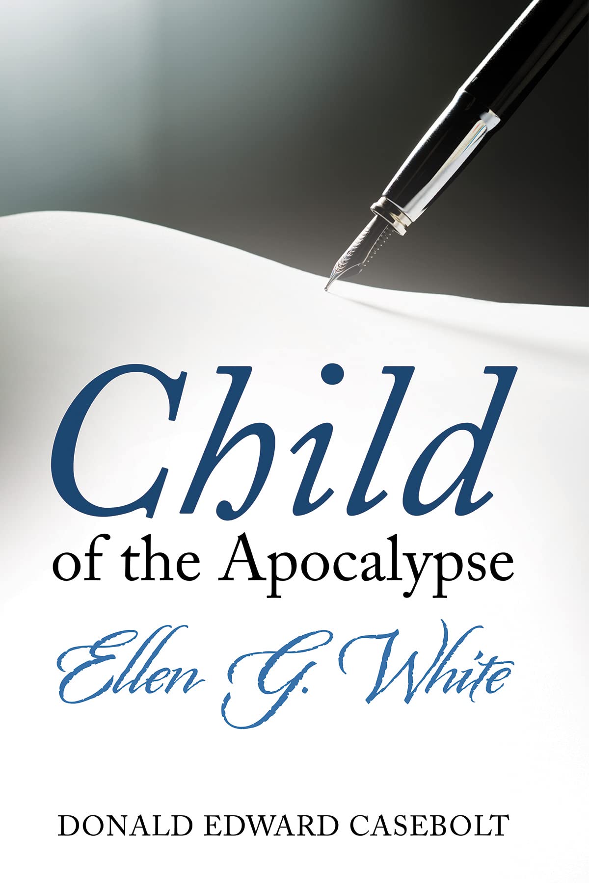 Child of the Apocalypse: Ellen G. White (Kindle Edition)