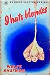 I Hate Blondes by Wolfe Kaufman