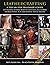 LEATHERCRAFTING – A step by Step, Beginners Guide to Creating Leather Armour, Costume & Accessories for Ren Events, SCA, LARP, Cosplay, Film & Theatre