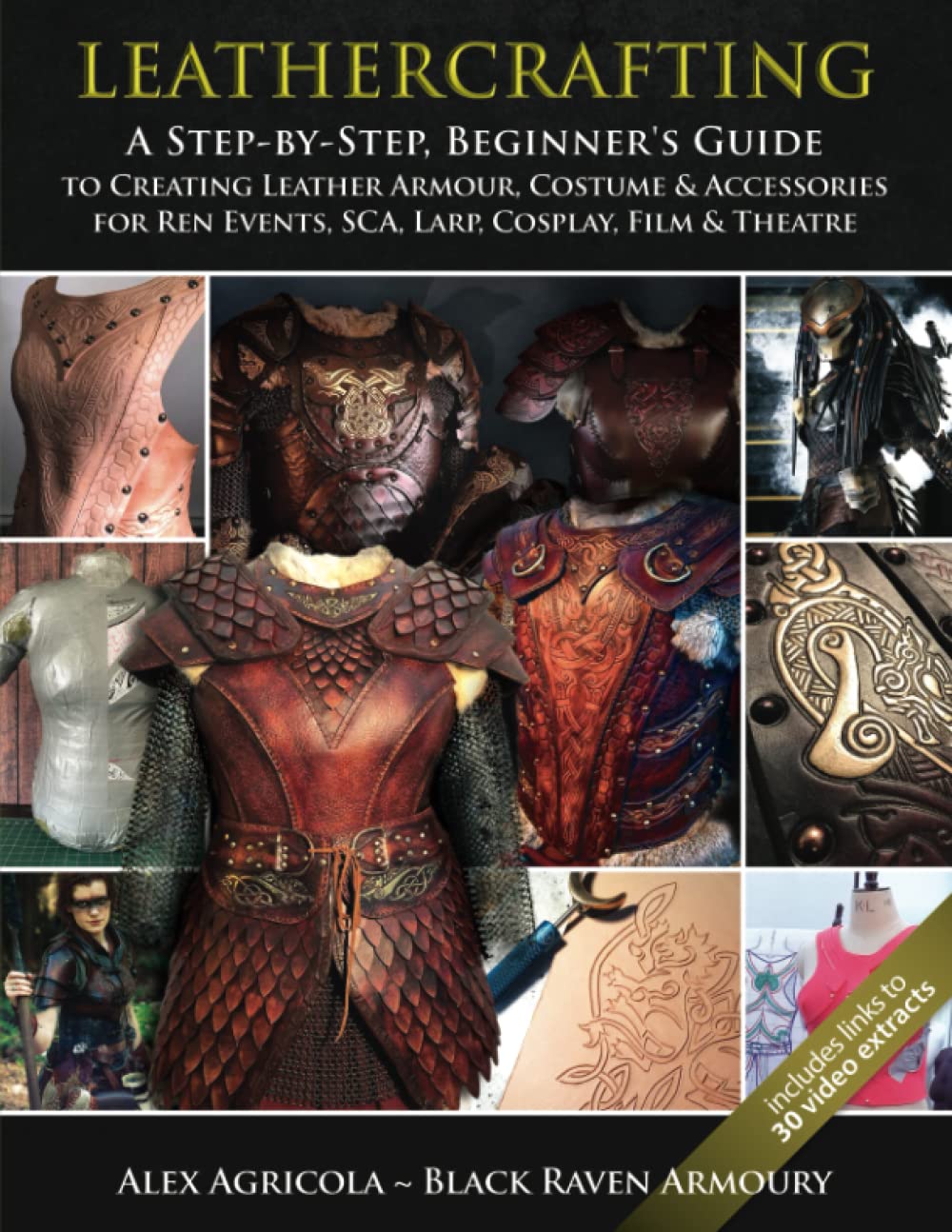 LEATHERCRAFTING – A step by Step, Beginners Guide to Creating Leather Armour, Costume & Accessories for Ren Events, SCA, LARP, Cosplay, Film & Theatre (Paperback)
