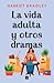 La vida adulta y otros dramas
