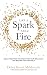 Like a Spark From Fire: Break Free From the Past, Shine Your Brilliance and Become Your True Self
