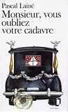 Monsieur, vous oubliez votre cadavre