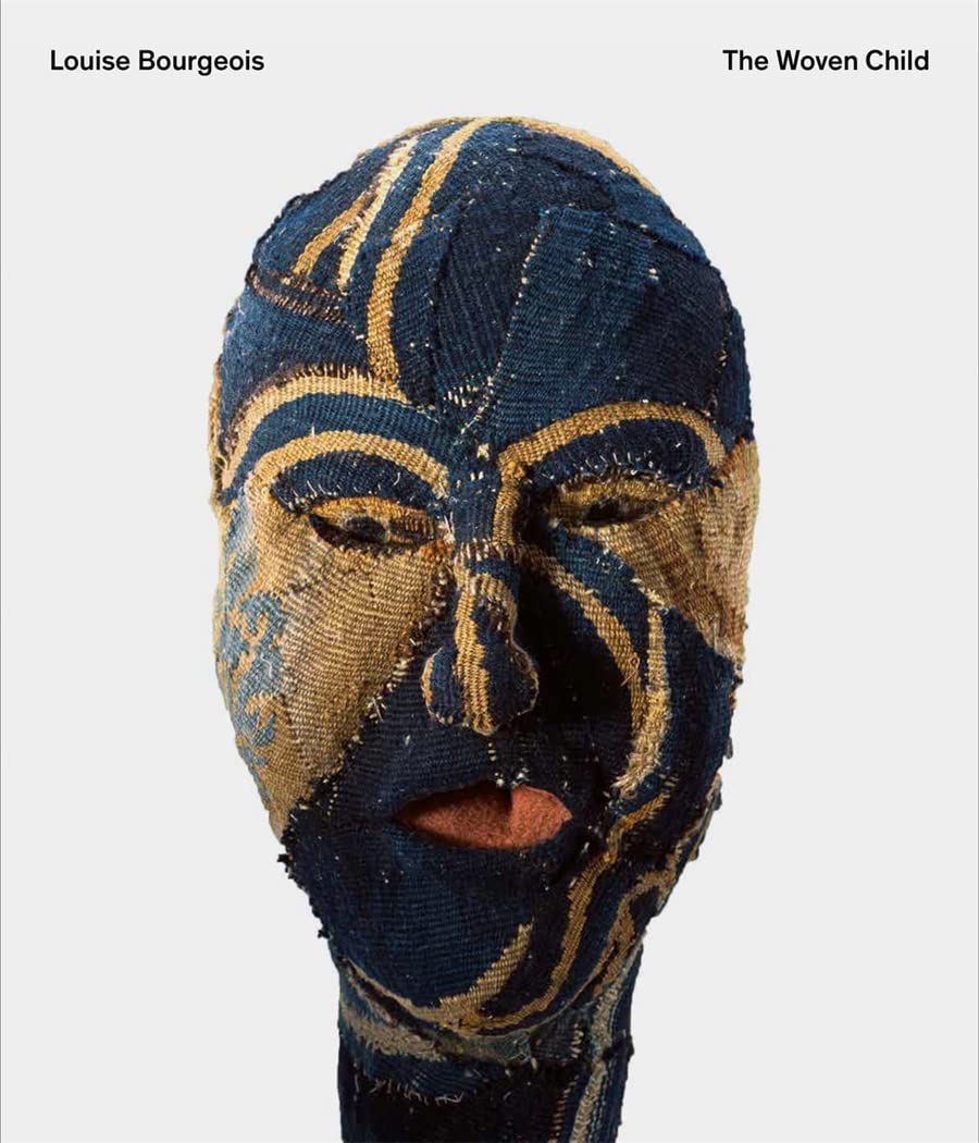 Louise Bourgeois: The Woven Child (Paperback)