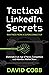 Tactical LinkedIn® Secrets:...