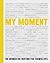 My Moment: 106 Women on Fighting for Themselves