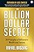 The Billion Dollar Secret: 20 Principles of Billionaire Wealth and Success