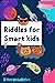 Riddles for Smart Kids by Ibrahim AlNaham