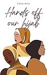 Hands Off Our Hijab: Muslim Women Putting Liberal Hypocrisy On Trial Hands Off Our Hijab: Muslim Women Putting Liberal Hypocrisy On Trial