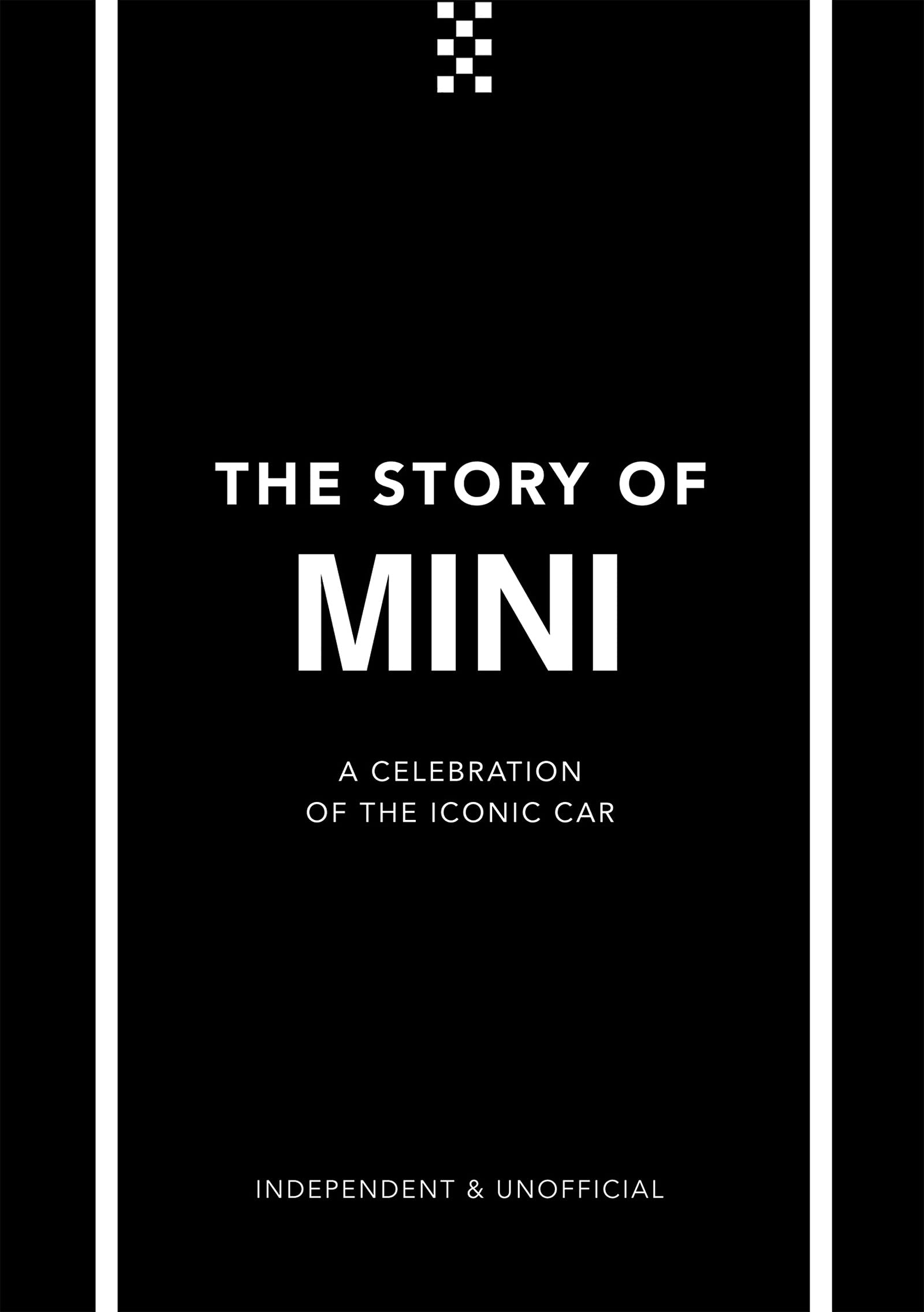 The Story of Mini: A Tribute to the Iconic Car (The Story of Cars)