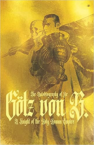 The Autobiography of Sir Götz von Berlichingen (Paperback)