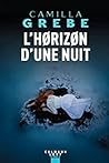 L'horizon d'une nuit by Camilla Grebe