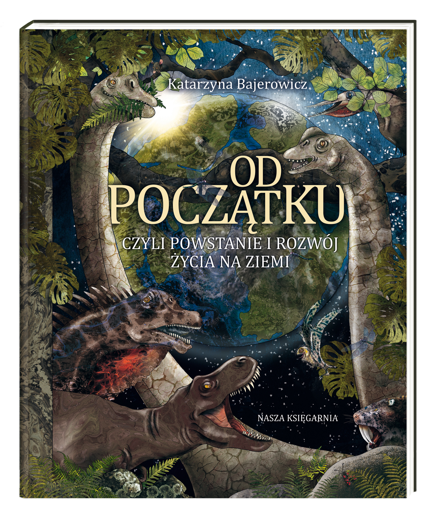 Od początku, czyli powstanie i rozwój życia na Ziemi (Hardcover)