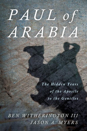 Paul of Arabia: The Hidden Years of the Apostle to the Gentiles (Paperback)