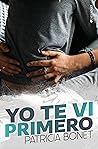 Yo te vi primero by Patricia Bonet