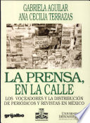 La prensa, en la calle: Los voceadores y la distribución de periódicos y revistas en México (Paperback)