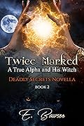 Twice Marked: A True Alpha and His Witch