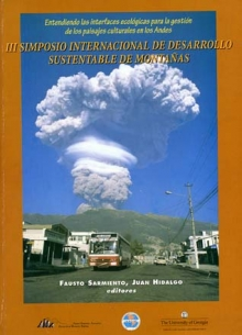 III Simposio Internacional de Desarrollo Sustentable de Montañas. Entendiendo las interfases ecológicas para la gestión de los paisajes culturales en los Andes