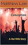 Conception: A Hot Wife Story (Hotwife Collections)