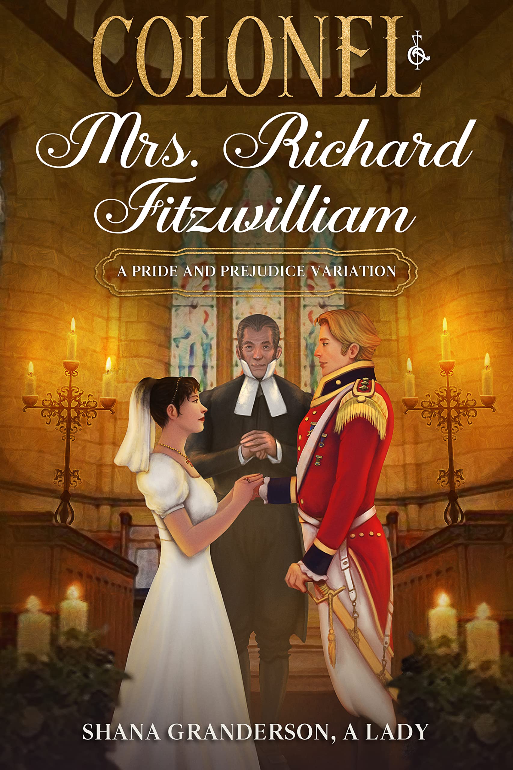 Colonel & Mrs Richard Fitzwilliam: AKA: The Repercussions of Extreme Pride & Prejudice (Kindle Edition)