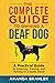 The Complete Guide to Owning a Deaf Dog: A Practical Guide to Adapting, Training, and Thriving As a Deafie Owner
