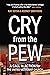 Cry From the Pew: A Call to...