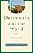 Dartmouth and the World: Re...