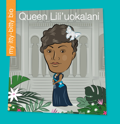 Queen Lili'uokalani (My Early Library: My Itty-Bitty Bio)