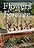 Flowers Forever: Celebrate ...