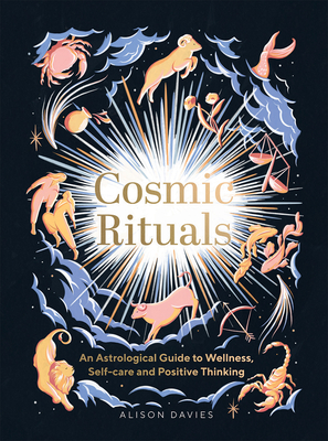 Cosmic Rituals: An Astrological Guide to Wellness, Self-Care and Positive Thinking (Hardcover)