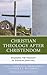 Christian Theology After Christendom by Patricia G. Kirkpatrick