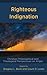 Righteous Indignation: Chri...