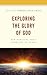 Exploring the Glory of God:...