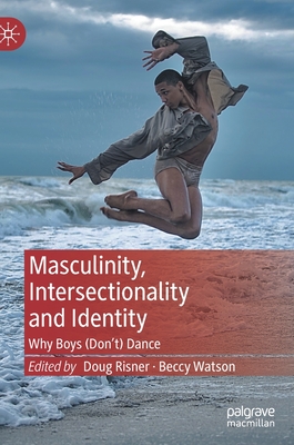 Masculinity, Intersectionality and Identity: Why Boys (Don’t) Dance