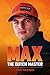 Max: The Dutch Master: The unauthorised biography of Max Verstappen