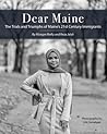 Dear Maine : The Trials and Triumphs of Maine’s 21st Century Immigrants